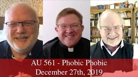 Anglican Unscripted 561 - Phobic Phobic