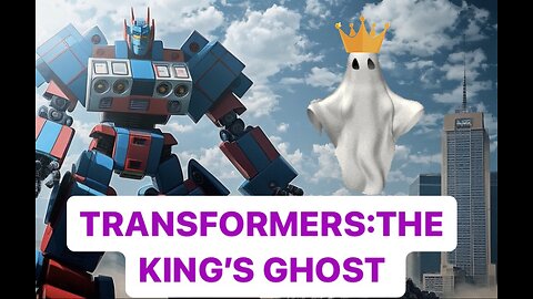 TRANSFORMERS:THE KING’S GHOST