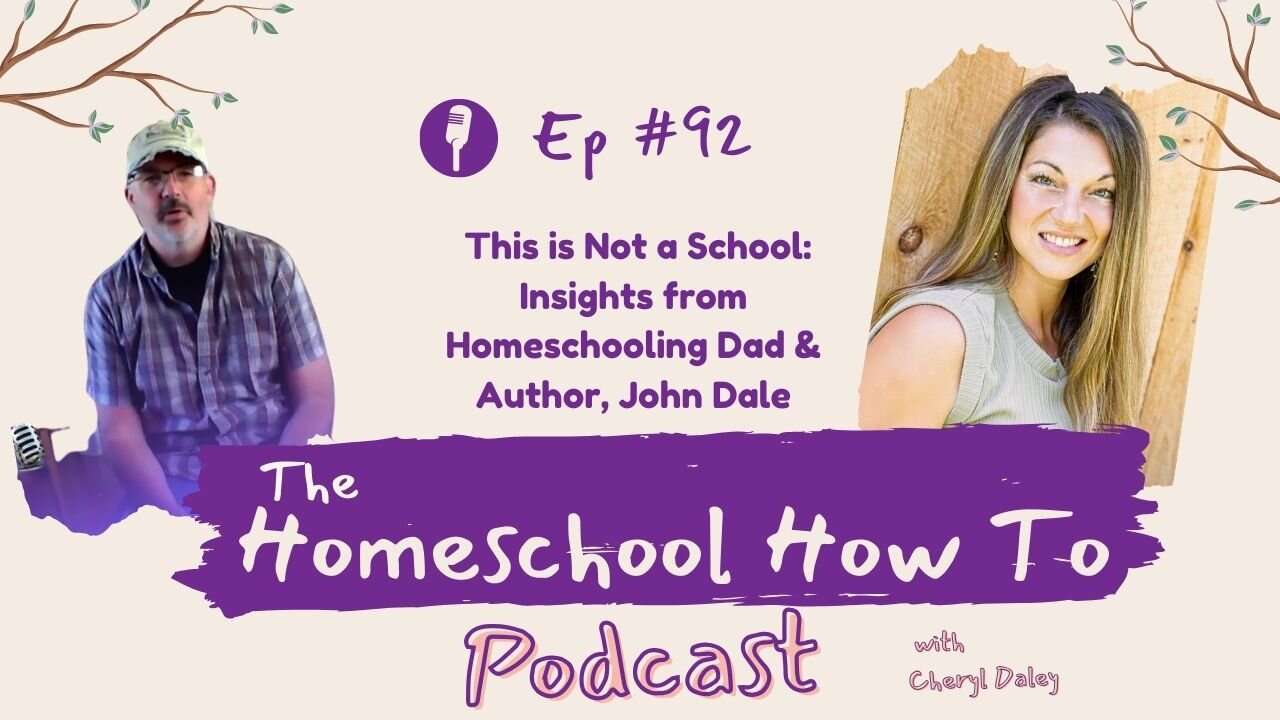 #92: This is Not a School: Insights from Homeschooling Dad & Author, John Dale