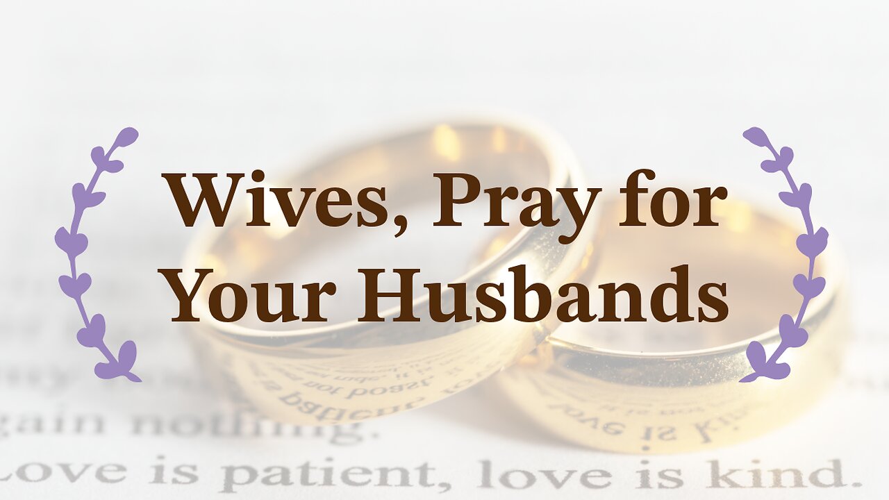 Wives, Pray for Your Husbands