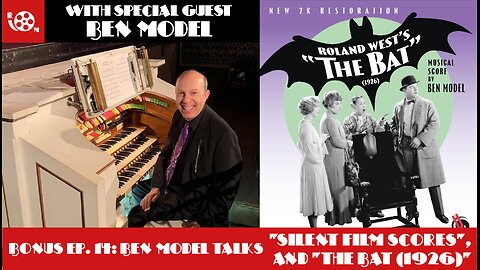 Bonus Podcast #14 Ben Model Talks "Silent Scores" and "The Bat (1926)"