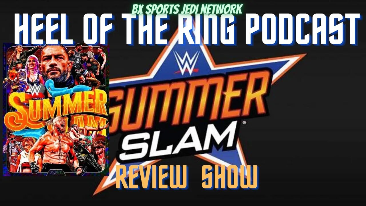 WRESTLING WWE SUMMERSLAM REVIEW / HEEL OF THE RING PODCAST