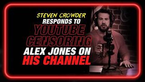 Steven Crowder Responds to YouTube Censoring Alex Jones on His Channel