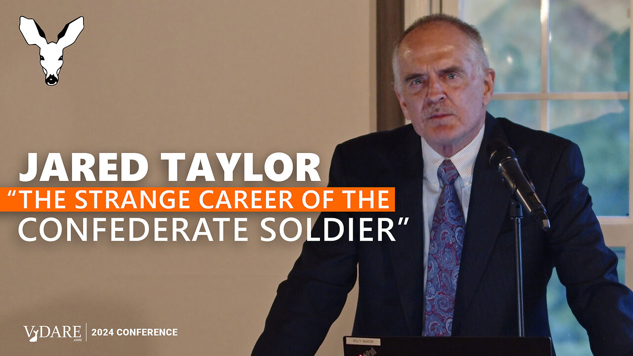 Jared Taylor: The Strange Career of The Confederate Soldier—From Honorable Opponent To Pariah | VDARE 2024 Conference