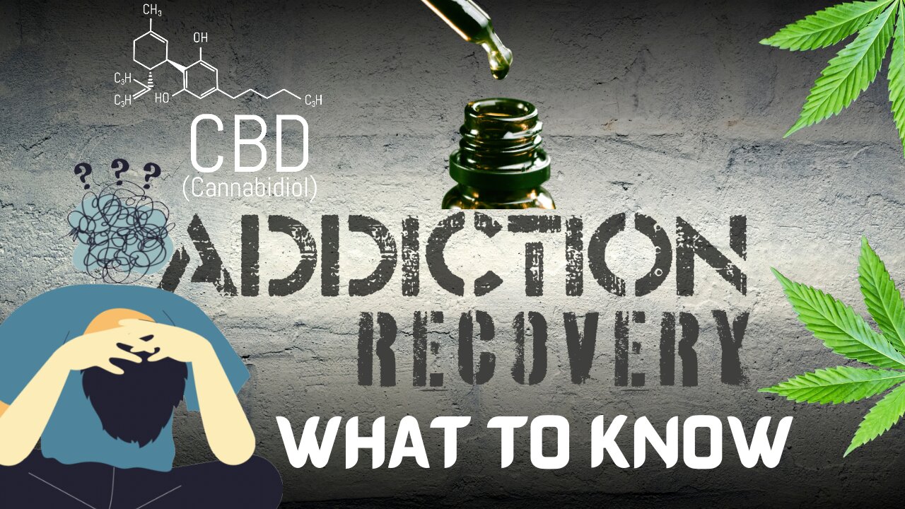 CBD For Addiction Recovery What You Should Know