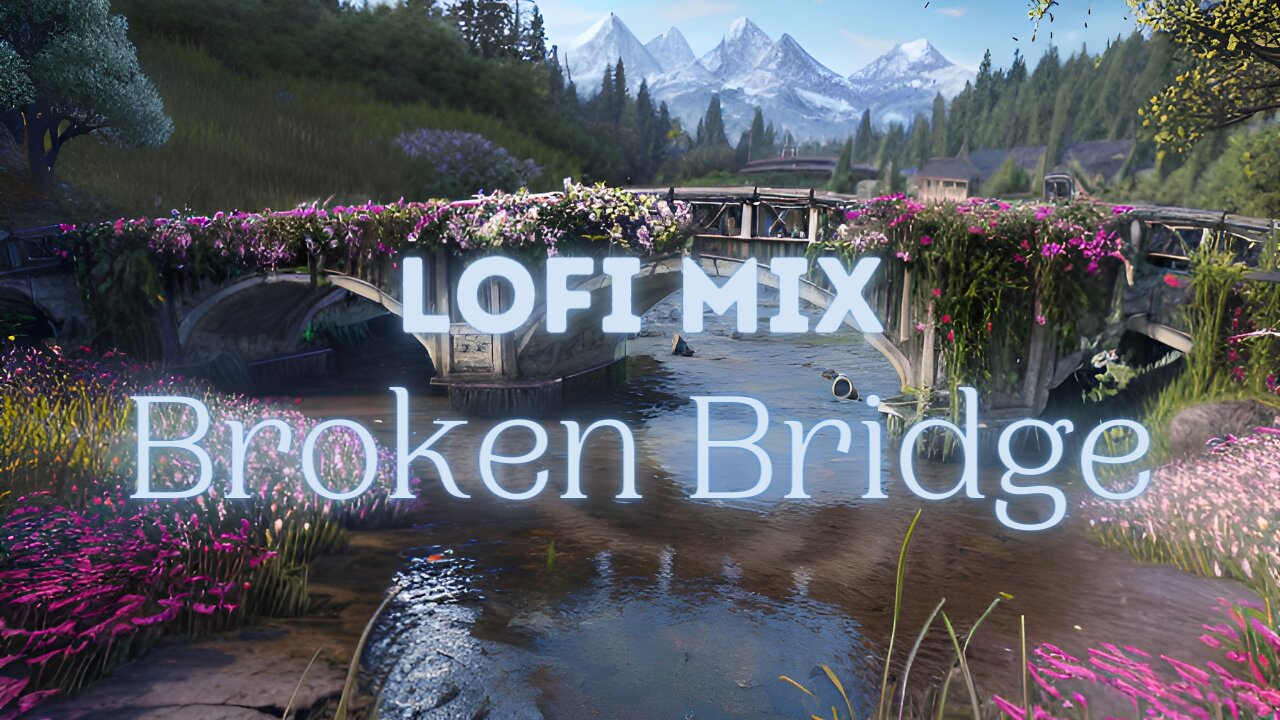 Lofi Hip Hop Mix ❤️🩹 Broken Bridge