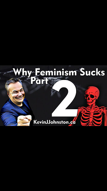 Why Feminism SUCKS With Kevin J. Johnston, Canada's No. 1 Public Speaker! PART 2
