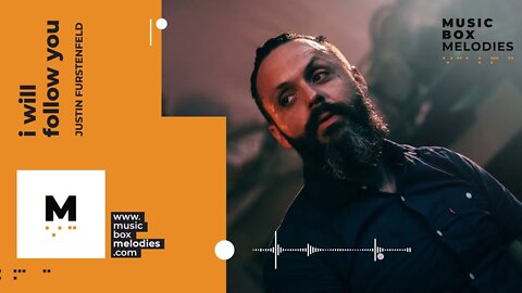 [Music box melodies] - I Will Follow You by Justin Furstenfeld