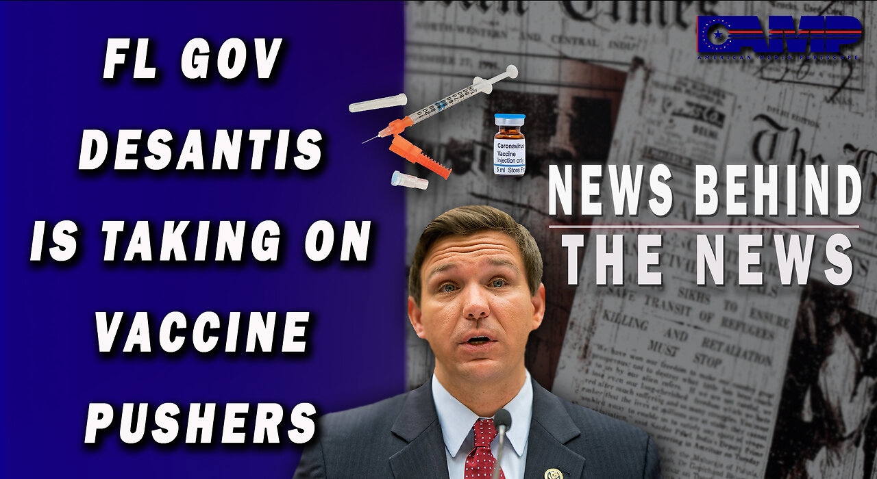 FL Gov DeSantis Is Taking On the Vaccine Pushers | NEWS BEHIND THE NEWS December 16th, 2022