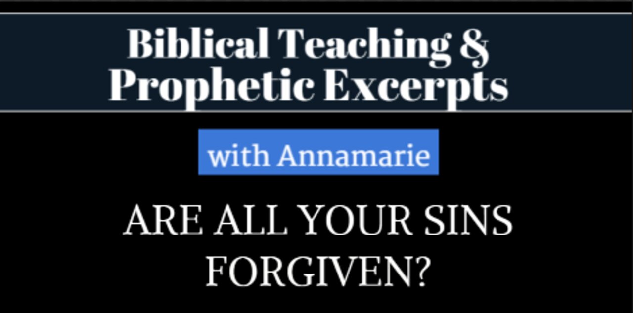 Are All Your Sins Forgiven?Stop Listening To Gloom And Doom! Biblical Teaching and Prophetic Insights with Annamarie Strawhand