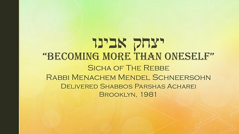 Core Concepts Sicha: "Isaac the Son of Abraham" - Acharei 1981 (3)