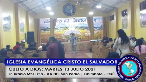 CULTO A DIOS: MARTES 13 JULIO 2021 - IGLESIA CRISTO EL SALVADOR