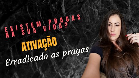 Existem pragas na sua vida?