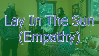 Lay in The Sun (Empathy) with Daryl MacAskill