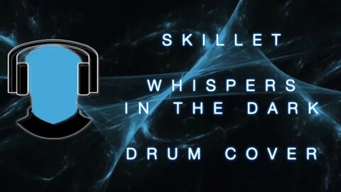 Skillet Whispers In the Dark Drum Cover
