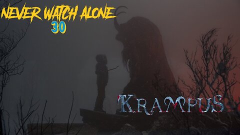 Never Watch Alone Ep30: Krampus