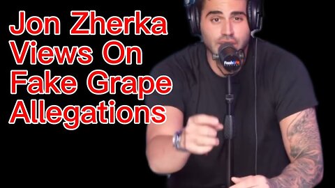 Jon Zherka’s view on fake female grape allegations!!
