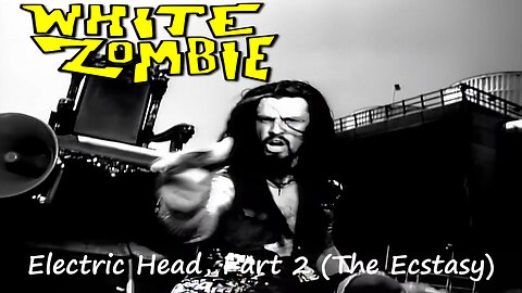 White Zombie - Electric Head, Part 2 (The Ecstasy)(Official Music Video)