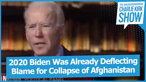 2020 Biden Was Already Deflecting Blame for Collapse of Afghanistan