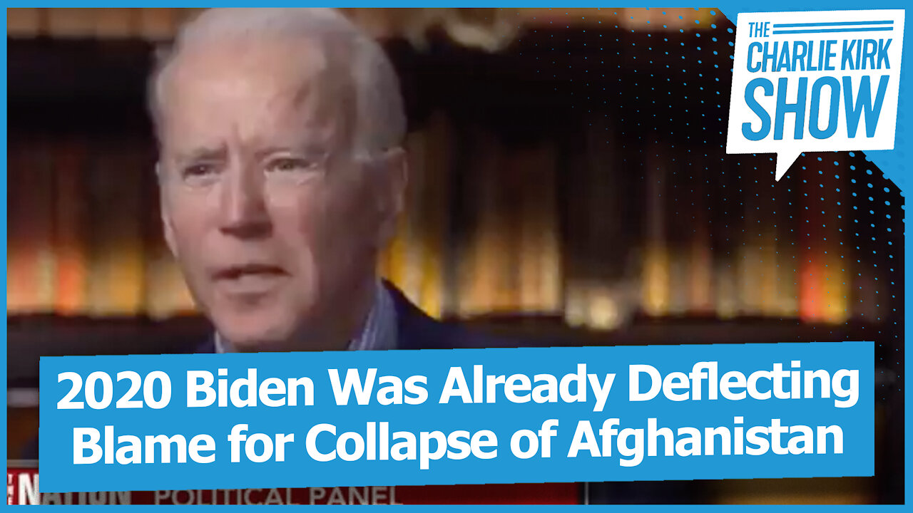 2020 Biden Was Already Deflecting Blame for Collapse of Afghanistan