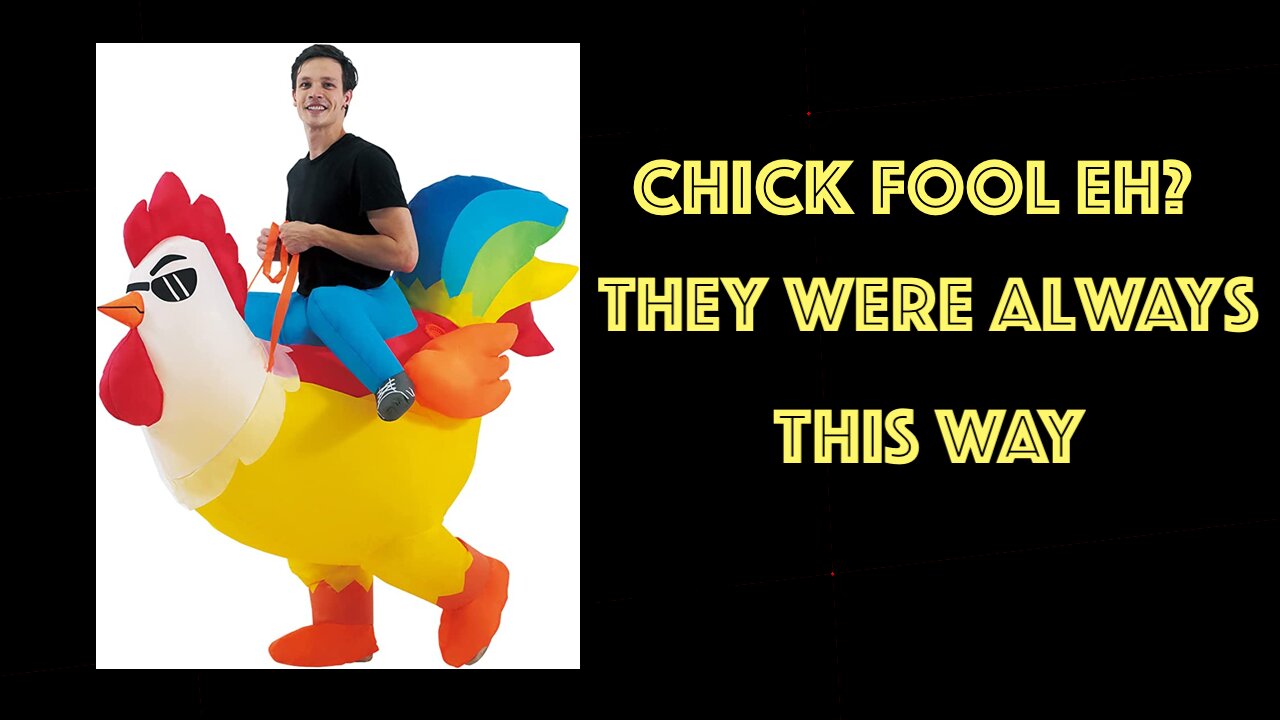 6-1-23 - Chick Fool Eh? - They Were Always This Way