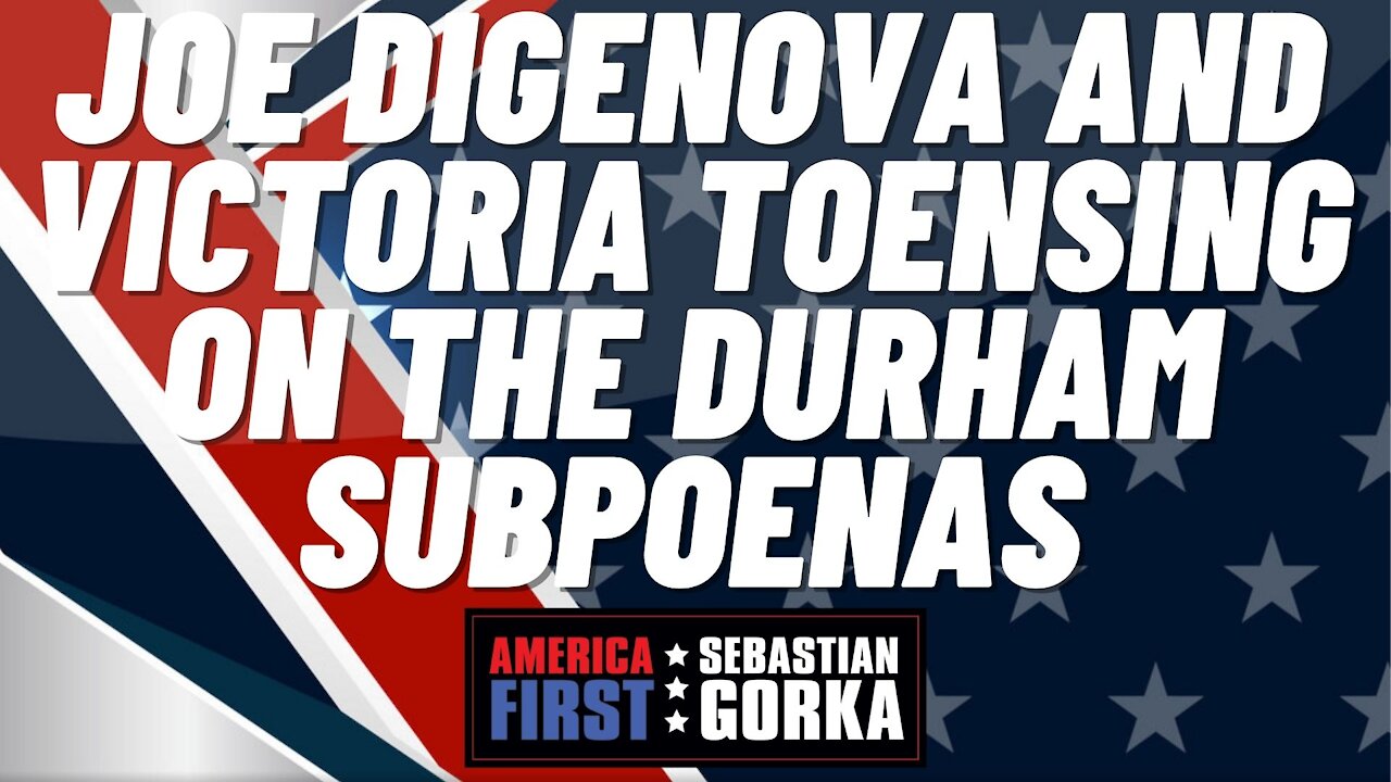 Sebastian Gorka FULL SHOW: Joe DiGenova and Victoria Toensing on the Durham subpoenas