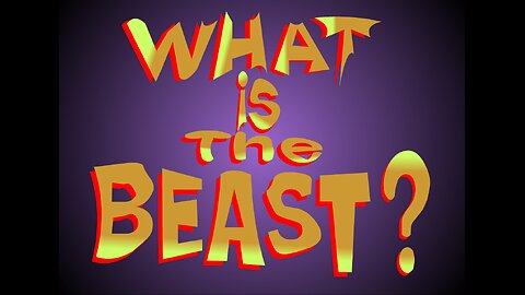 What Is The Beast? - God Logic #2