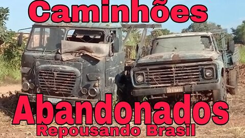 Ep.236 🚚 Caminhões Abandonados Repousando Brasil