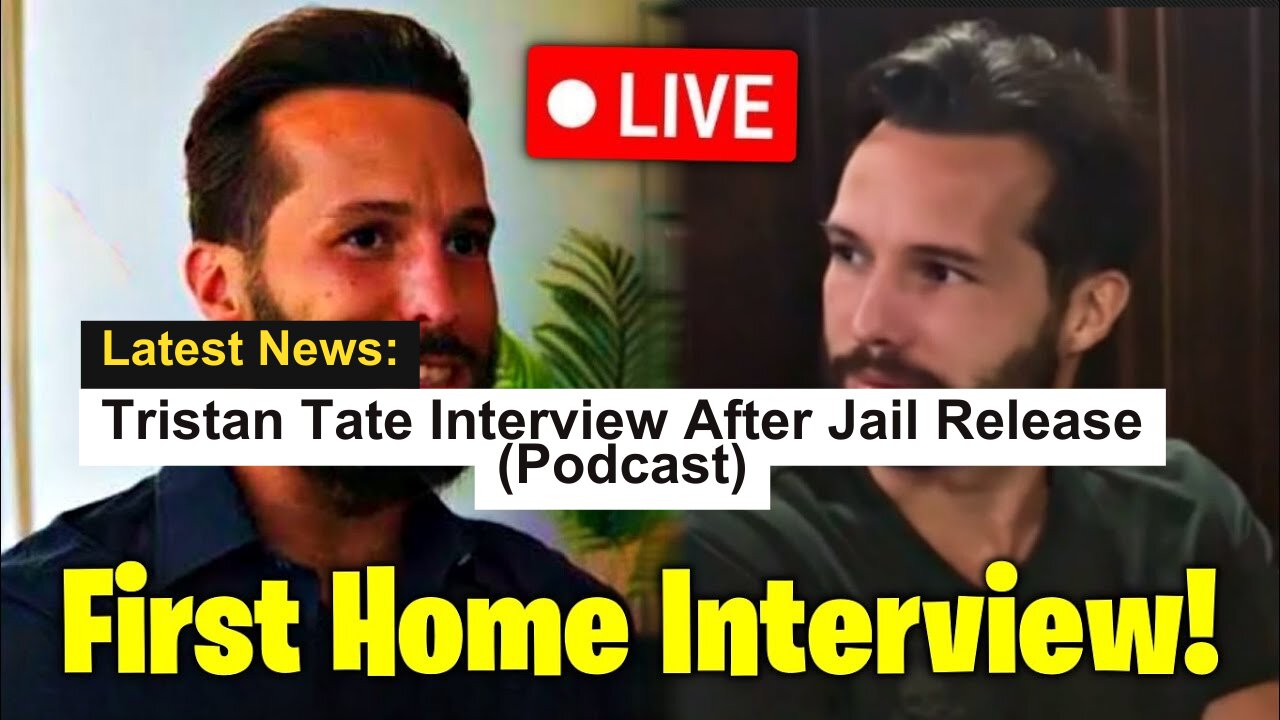 Latest News: Tristan Tate Interview After Jail Release (Podcast)