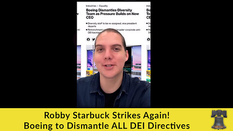 Robby Starbuck Strikes Again! Boeing to Dismantle ALL DEI Directives