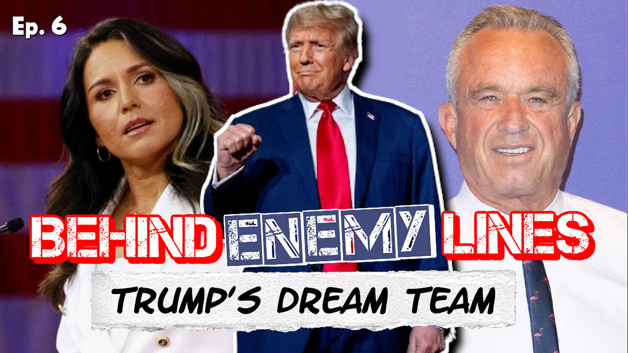 Behind Enemy Lines | Trump's DREAM TEAM, Kamala's Out Of Hiding & RFK Jr. Can't Get Off Some Ballots