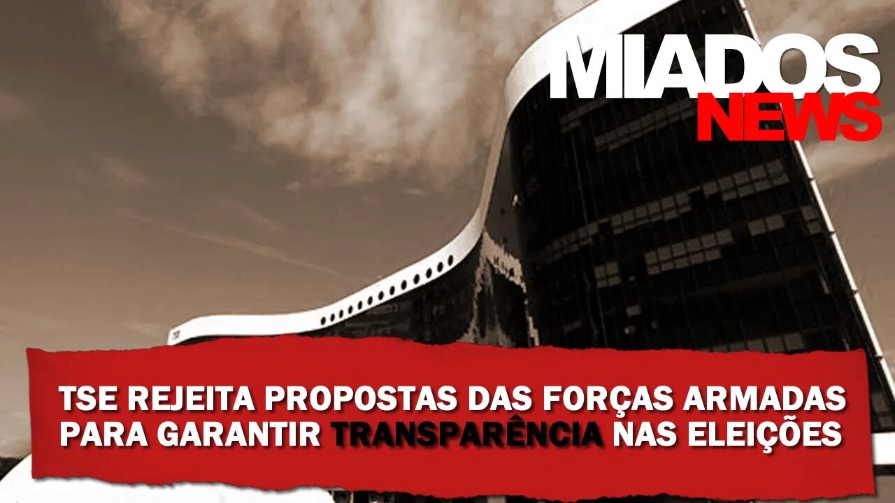 Miados News - TSE Rejeita Sugestões das Forças Armadas