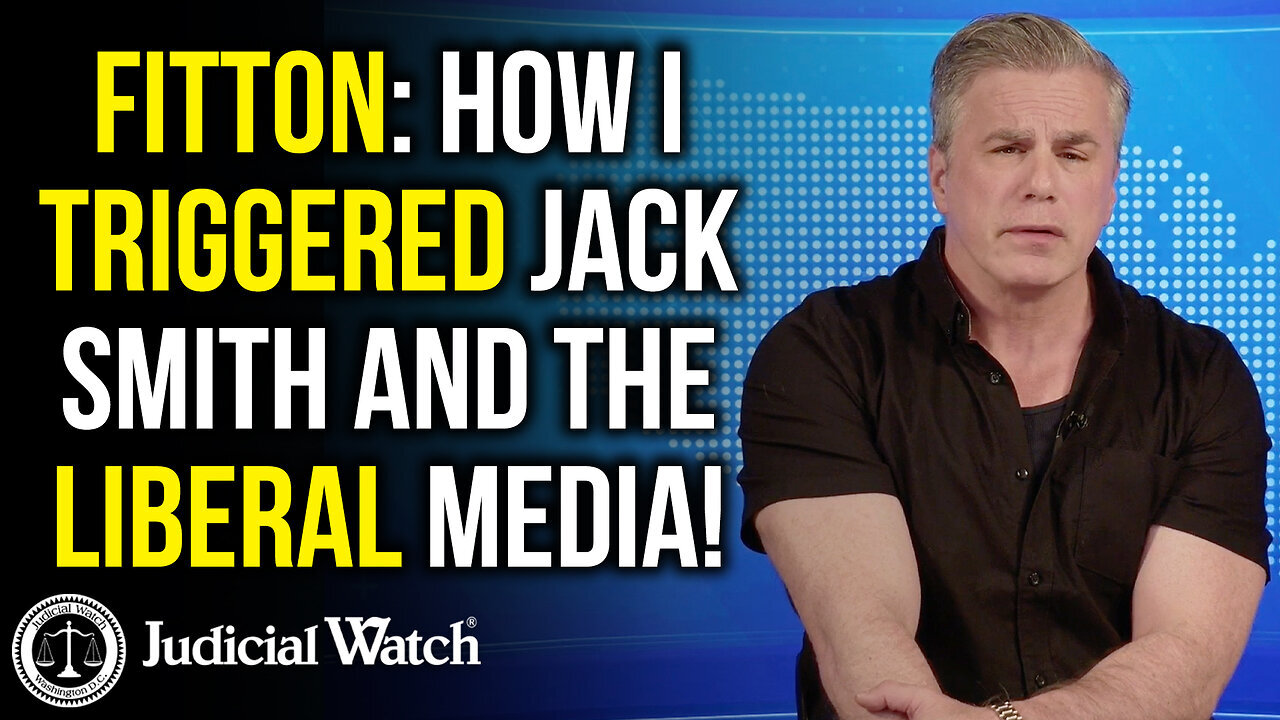 TOM FITTON: How I Triggered Jack Smith and the Liberal Media!