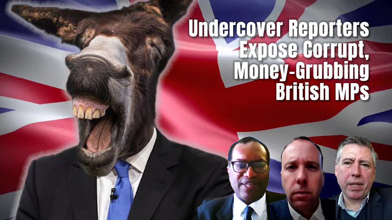 Undercover Reporters Expose Corrupt, Money-Grubbing British MPs