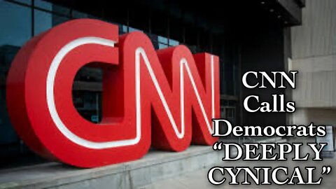 CNN calls Democrats "Deeply Cynical"