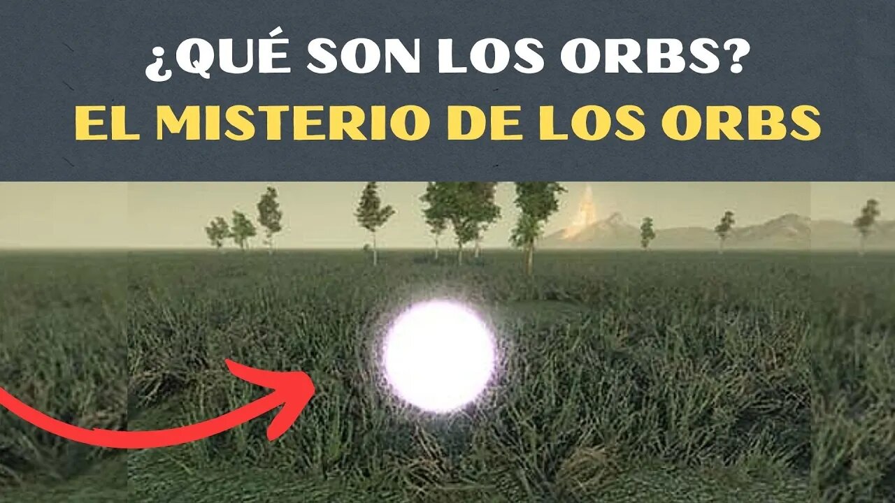 El Misterio de los Orbs ¿Qué son los Orbs?