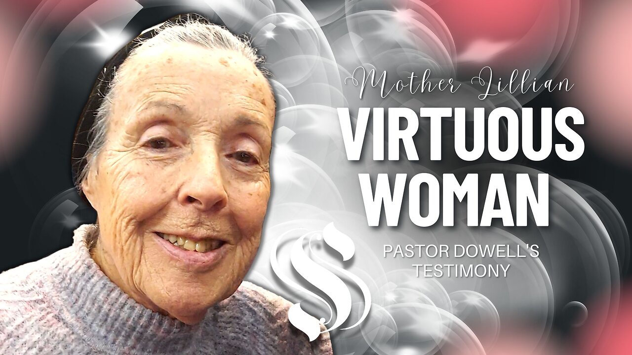 Virtuous Woman Mother Lillian | Pastor Dowell's Testimony