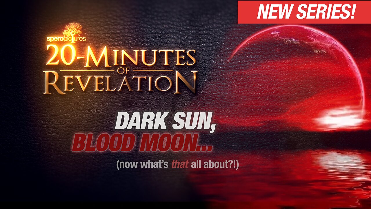 Dark Sun, Blood Moon...What's THAT all about? | 20-MINUTES OF REVELATION - EP 02