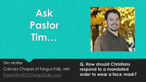 Ask Pastor Tim - Episode 03 - Q. How should Christians respond to a mandated order?