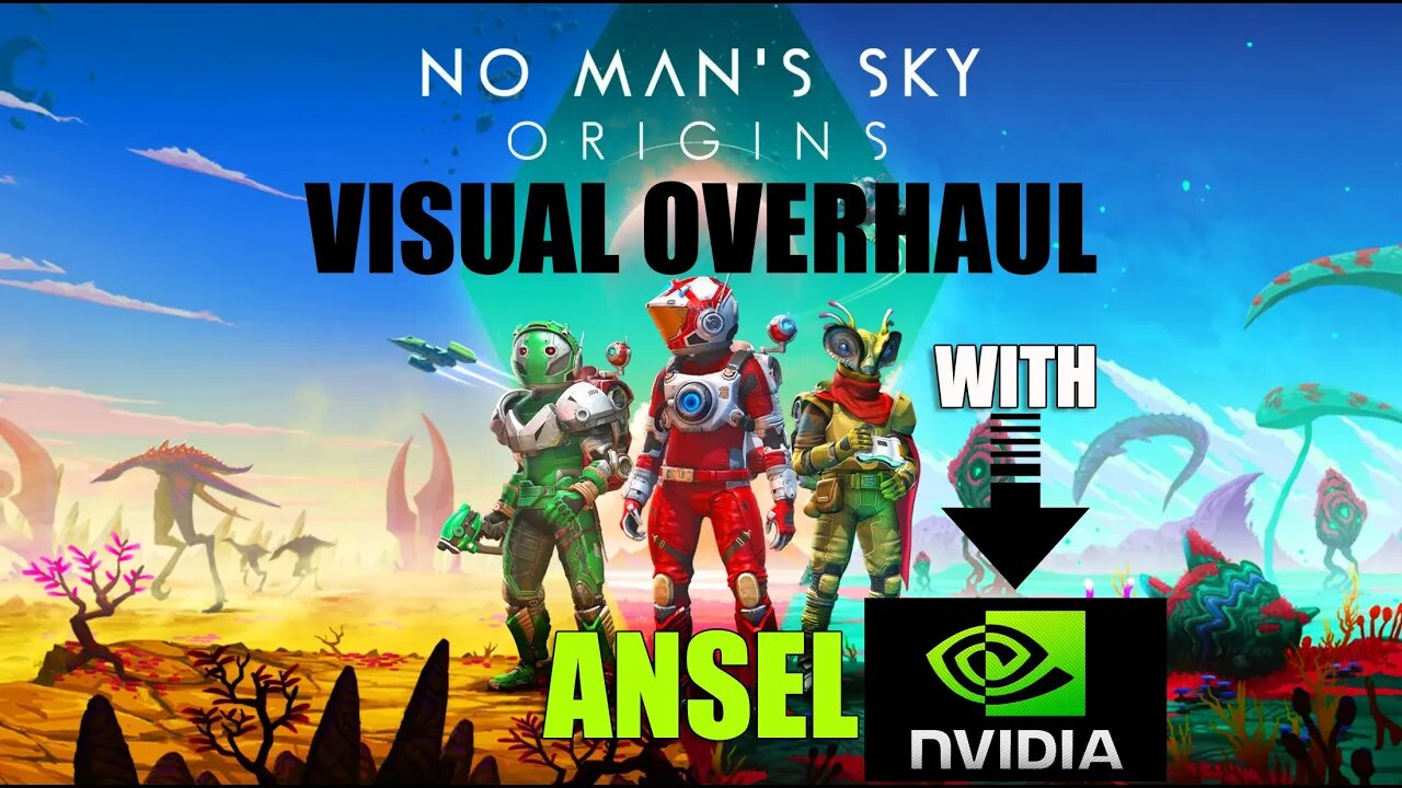 NO MANS SKY ORIGINS _VISUAL OVERHAUL with NVIDIA ANSEL