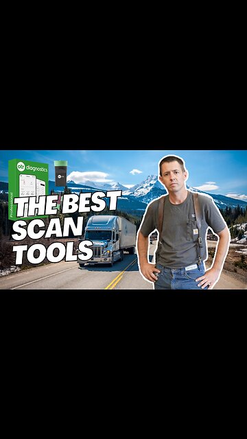 Best Scan & Diagnostic Tools for Semi Truck Owners, Owner Operators & Fleet