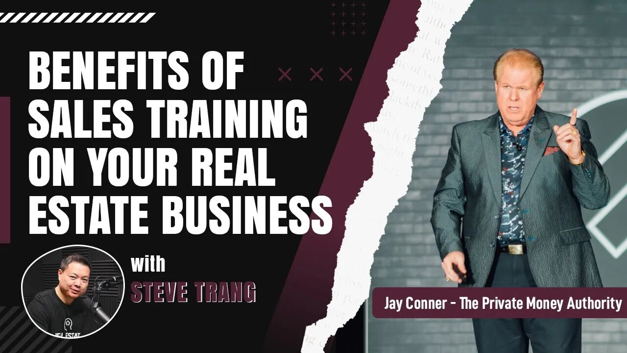 Benefits Of Sales Training On Your Real Estate Business with Steve Trang & Jay Conner