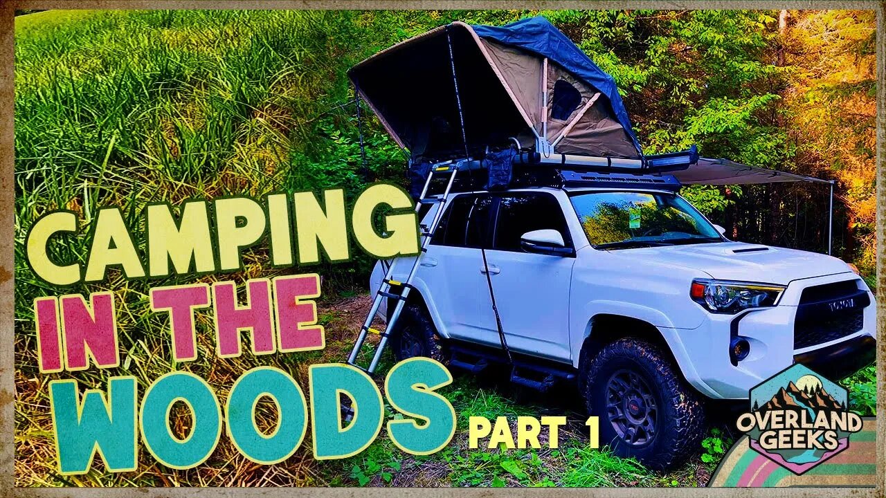 Camping with the Rooftop Tent & Awning | Episode 7: Part 1