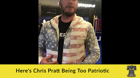 Here's Chris Pratt Being Too Patriotic
