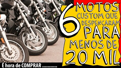 É HORA de COMPRAR: 6 motos CUSTOM QUE DESPENCARAM PARA MENOS DE 20 MIL