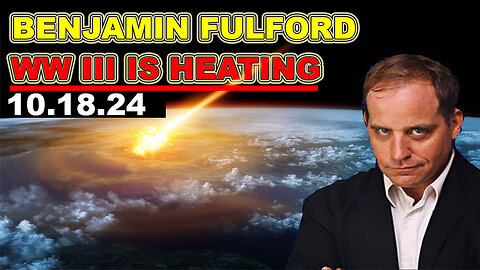 Benjamin Fulford BOMBSHELL Oct 18, 2024 💥 OCTOBER BLOODY 💥 Donald Trump will WIN, WAR W/IRAN