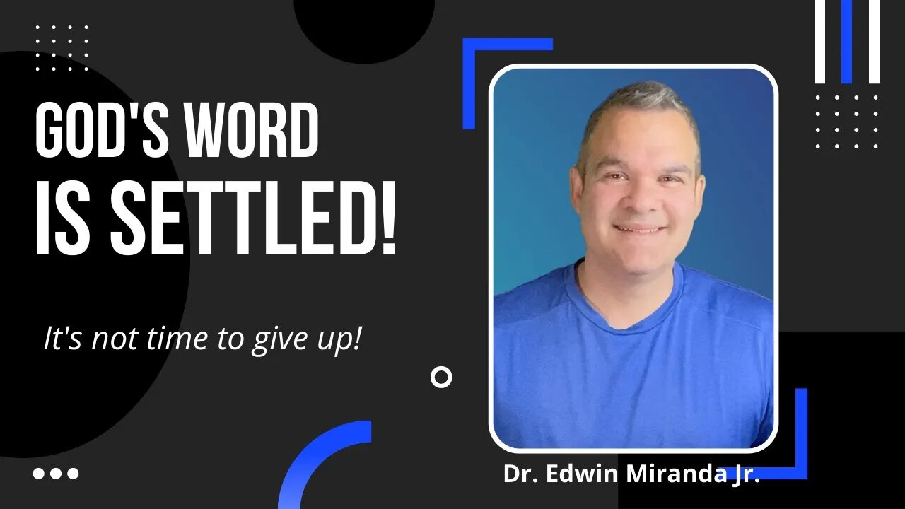 God's Word is Settled! It's not time to give up. - Dr. Edwin Miranda Jr.