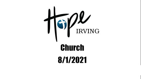 Hope Irving Church 8/1/2021