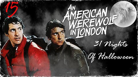 31 Nights of Halloween: 15. 'AN AMERICAN WEREWOLF IN LONDON'