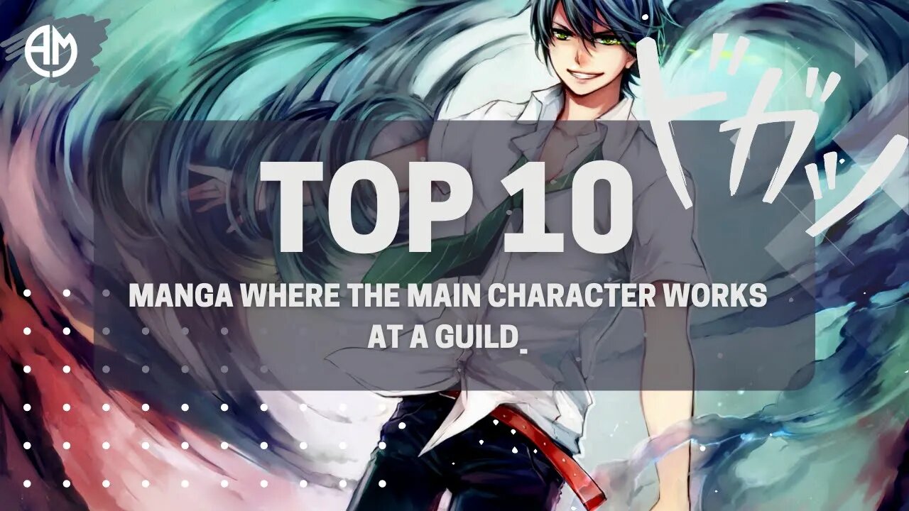 10 Manga Where Main Character Works At A Guild